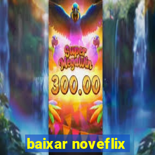 baixar noveflix